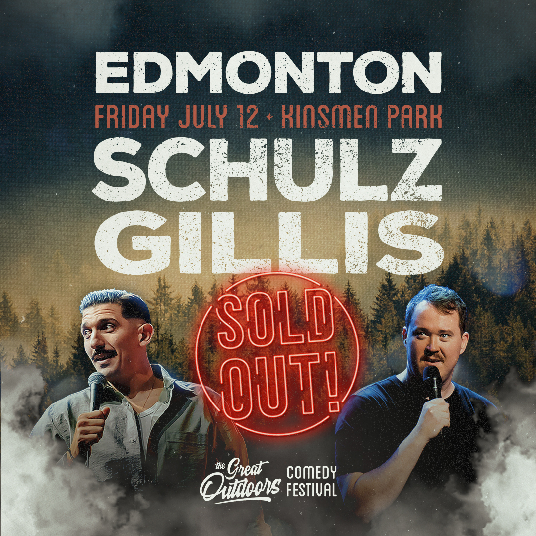 Andrew Schulz & Shane Gillis - Edmonton, AB - GOCF - SOLD OUT